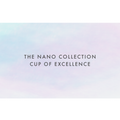 THE NANO COLLECTION：CUP OF EXCELLENCE