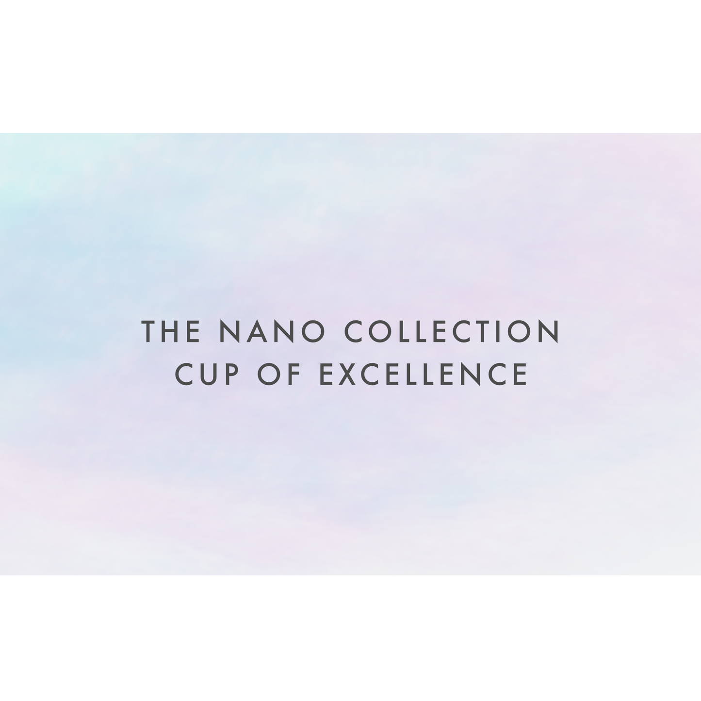 THE COLLECTION：CUP OF EXCELLENCE